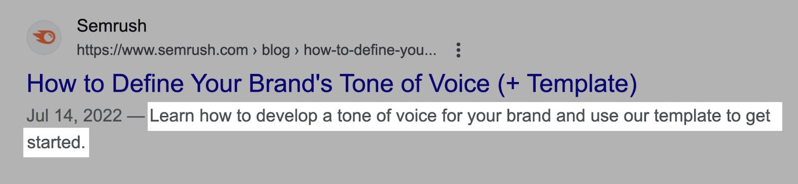 An example of meta description from Semrush on Google SERP "Learn how to develop a tone of voice for your brand and use our template to get started."