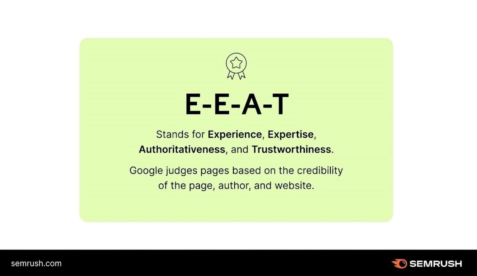 E-E-A-T stands for experience, expertise, authoritativeness, and trustworthiness