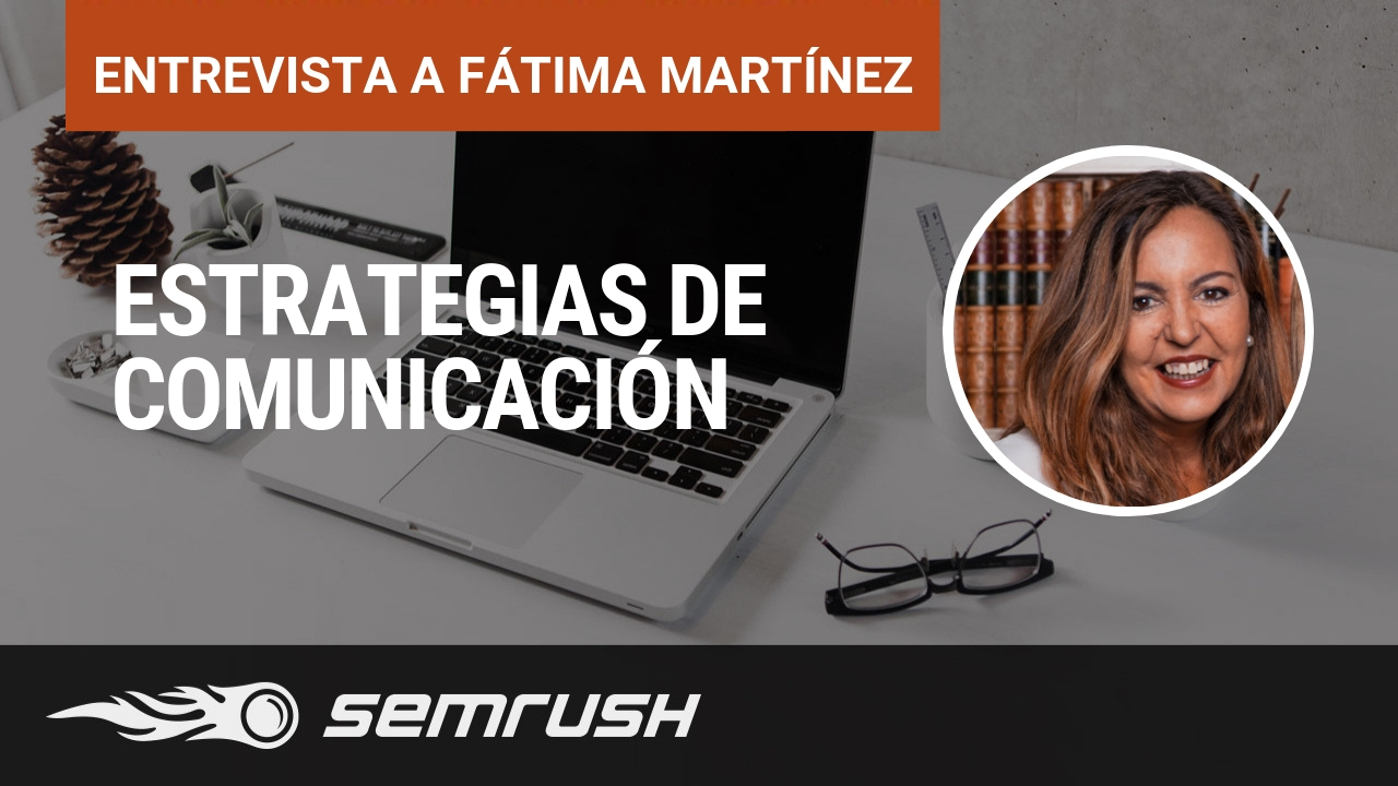 Estrategias de comunicación - Entrevista a Fátima Martínez López