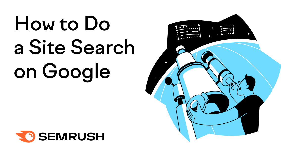 Google Site Search: How to Do It Effectively [+ Examples]