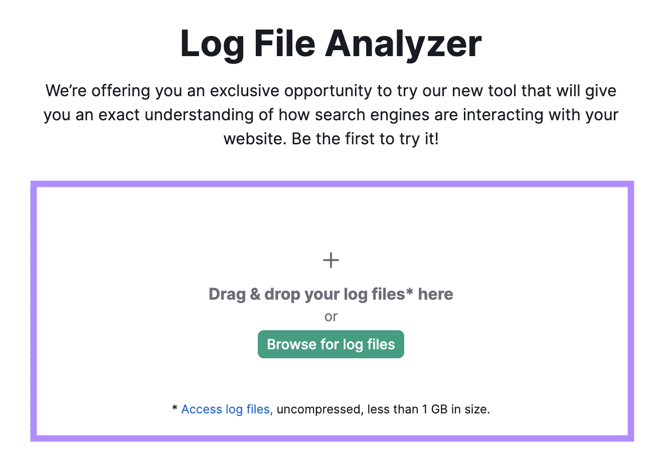 Log File Analyzer tool start with a section to drag & drop or browse for log files.