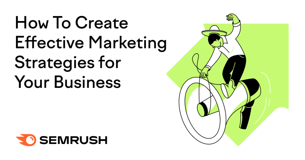 How to Create Effective Marketing Strategies for Your Business