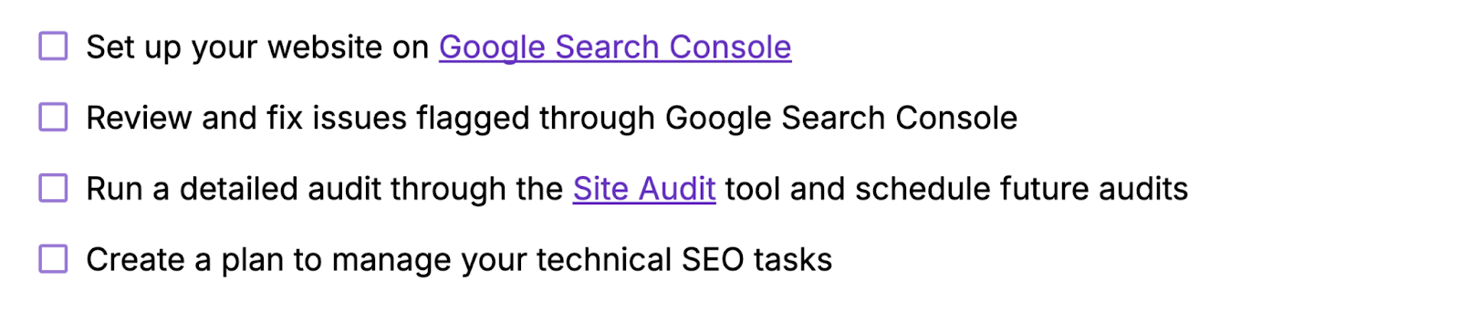 Set up your website connected Google Search Console, reappraisal and spread flagged issues, tally a elaborate audit done Semrush's Site Audit tool, create a strategy to negociate your method SEO tasks.