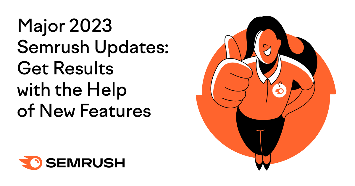Major 2023 Semrush Updates: Get Results with the Help of New Features