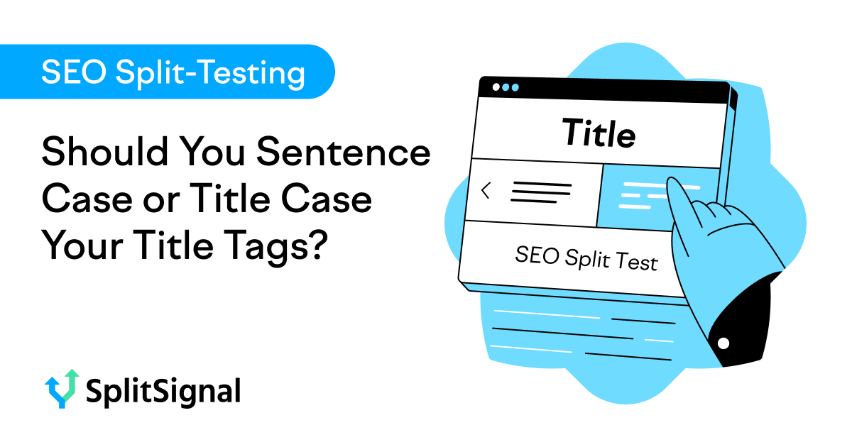 Ought to You Sentence Case or Title Case Your Title Tags?