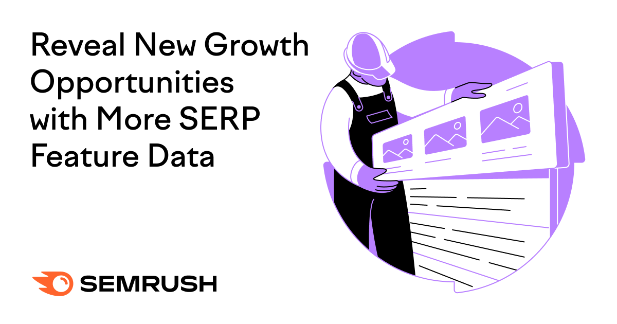 Reveal New Growth Opportunities with More SERP Feature Data