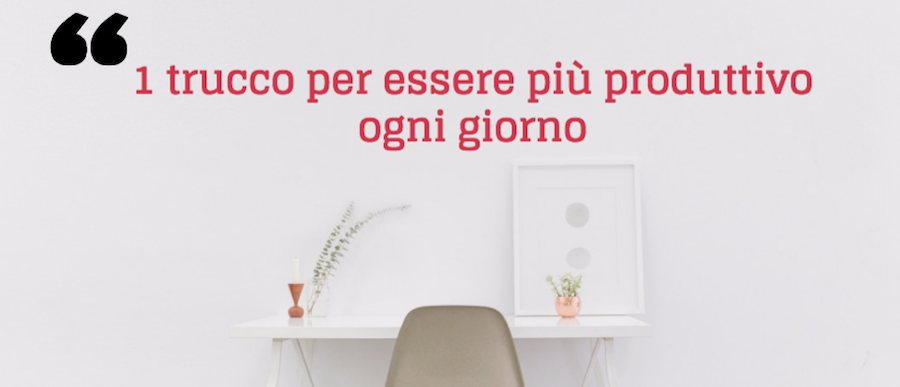 Come essere più produttivo: i consigli degli esperti di web marketing