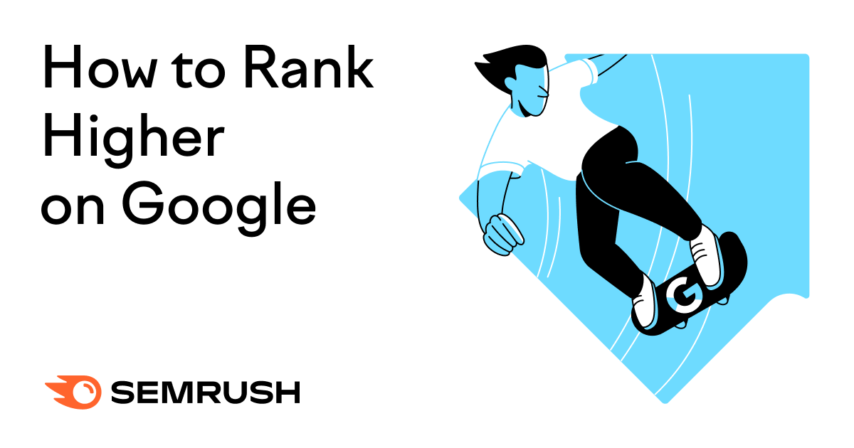 How to Rank Higher on Google and Get More Organic Traffic