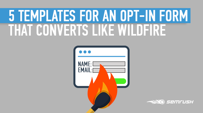 5 Templates For An Opt In Form That Converts Like Wildfire