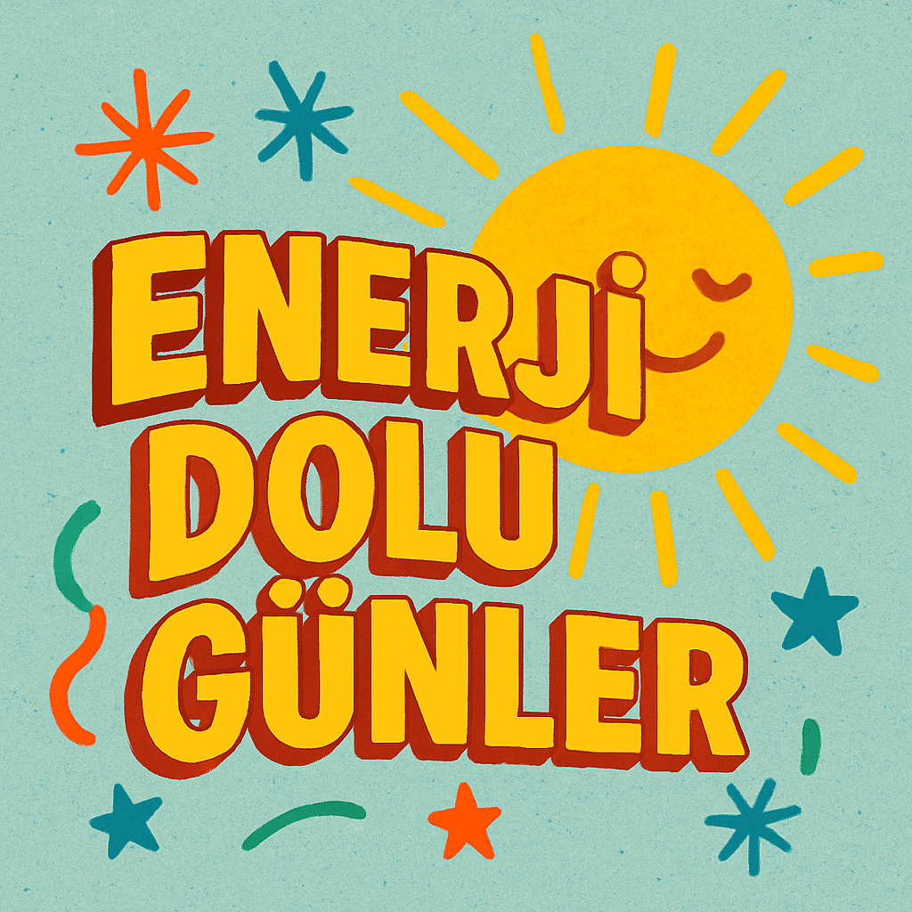 enerji dolu günler