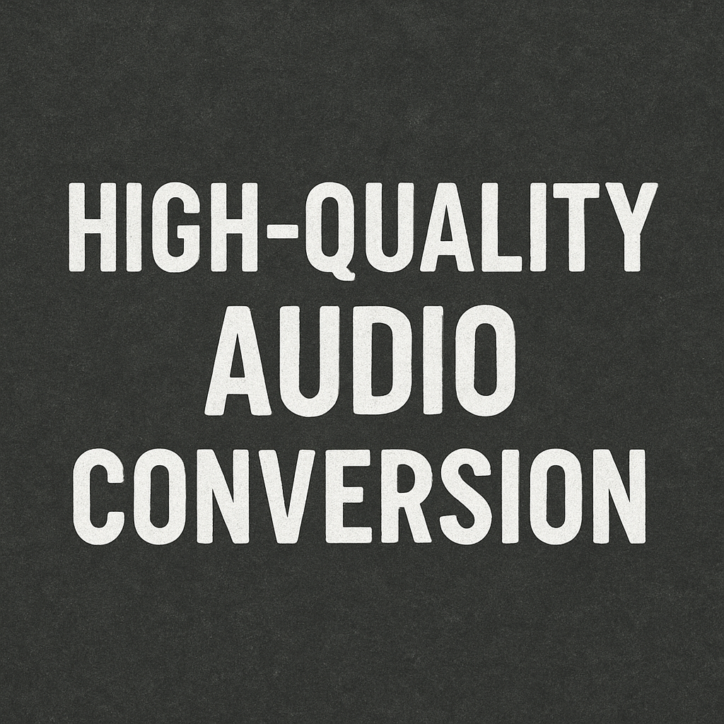 High-Quality Audio Conversion