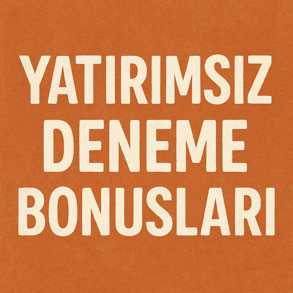 Yatırımsız Deneme Bonusları