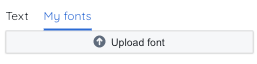 The My fonts menu, showing the Upload font button.