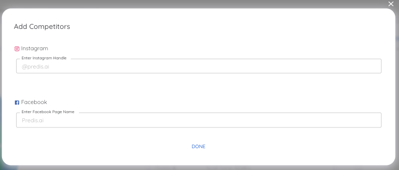 A pop-up window titled "Add Competitors" with two text fields. The first text field is labeled "Enter Instagram Handle," and the second one is labeled "enter Facebook Page Name."