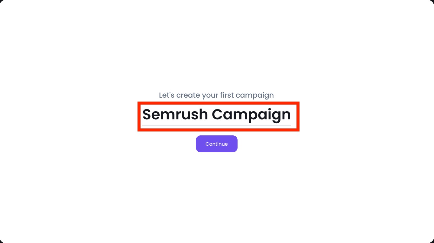 After successfully setting up, you will be greeted by the screen offering to create your first campaign.