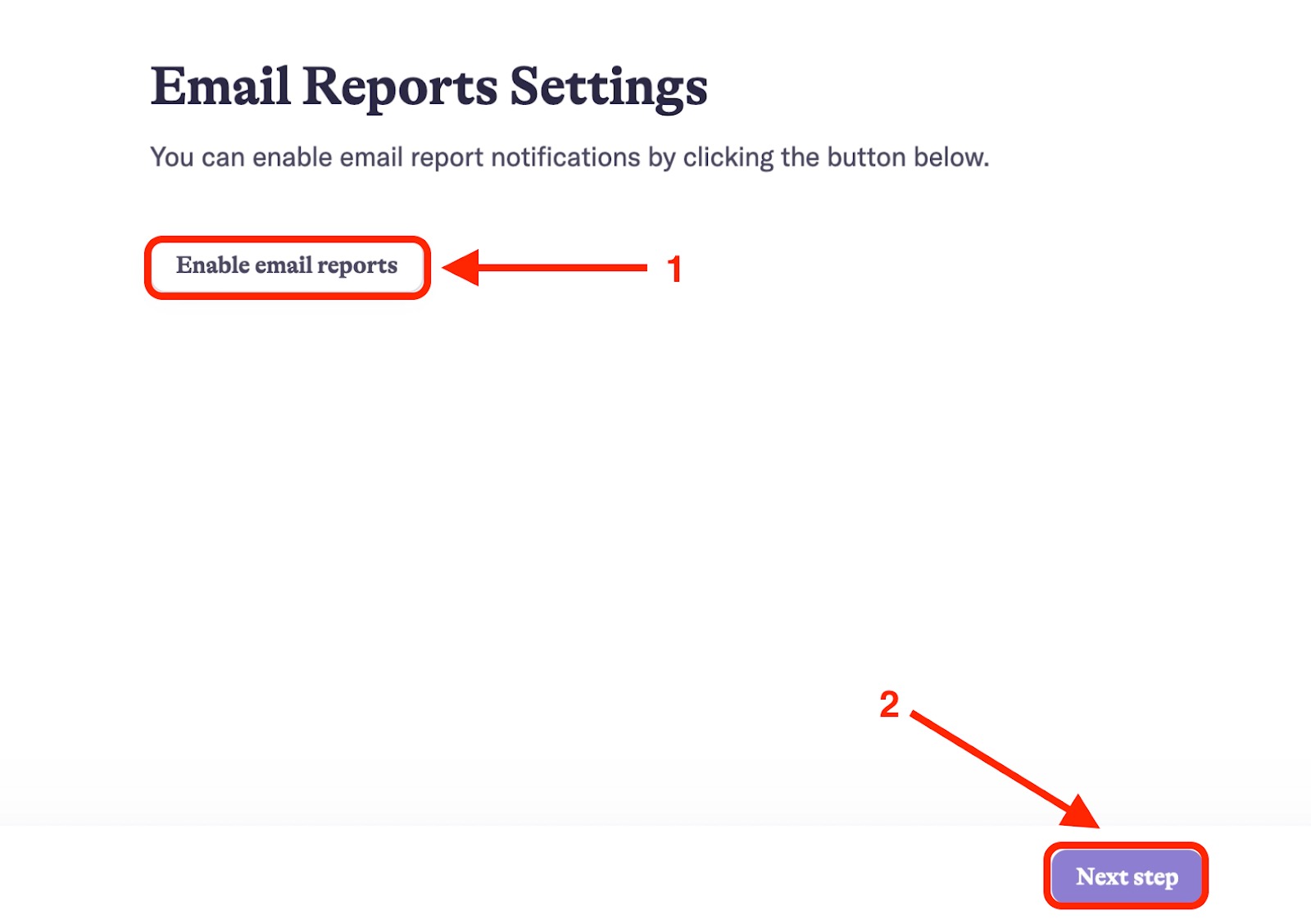 Enable email notifications and click the Next step button, to finish the initial set up.