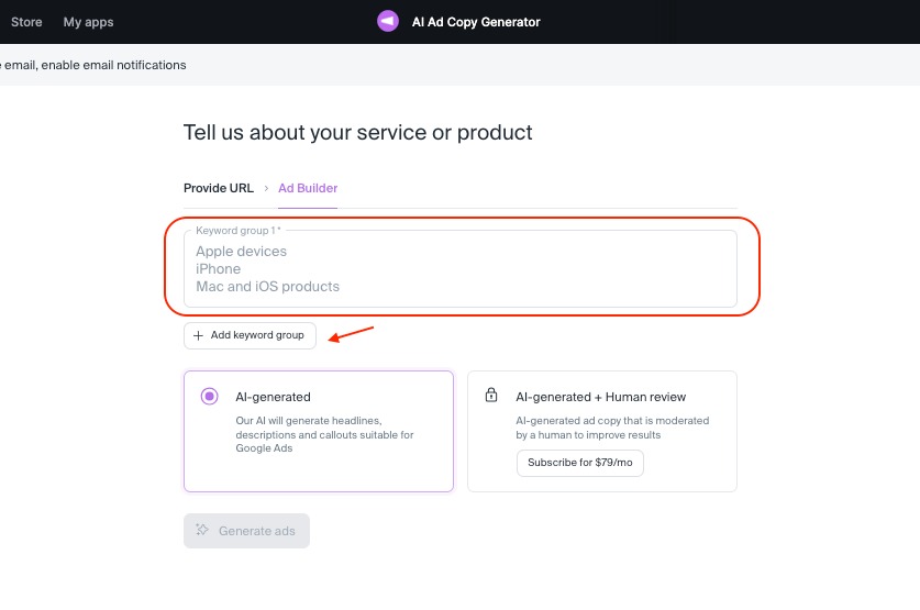 The next page includes a box to type in your keywords, a button to include new keyword groups, and the option to receive AI-generated ad only or to receive AI-generated ads with human review. When you have made your selections, hit “Generate ads” button. 